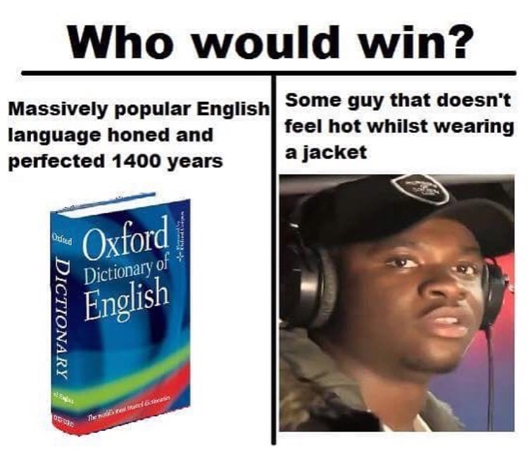 memes - shaq vs big shaq meme - Who would win? Massively popular English| Some guy that doesn't language honed and feel hot whilst wearing perfected 1400 years a jacket Oxford Dictionary Dictionary of English