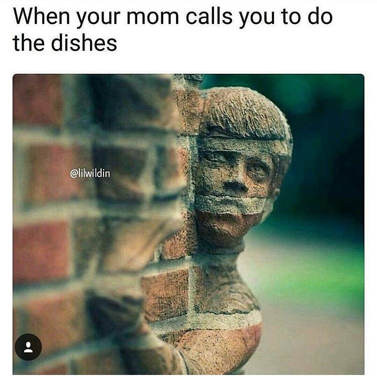 memes - brick wall sculpture brad spencer - When your mom calls you to do the dishes