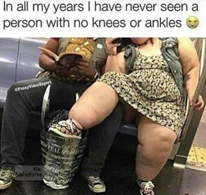 memes - men with small feet meme - In all my years I have never seen a person with no knees or ankles Via Mohstly Fresh com