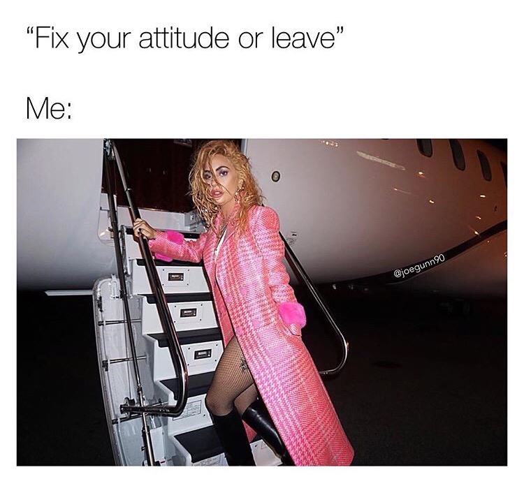 memes - shoulder - "Fix your attitude or leave" Me Nas Son