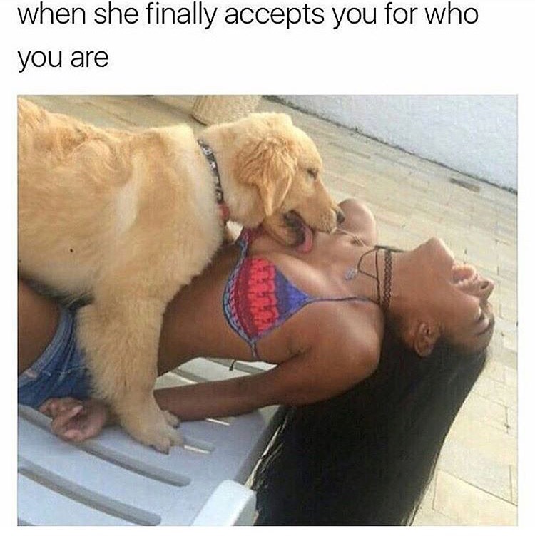 you re tired of being a good boy - when she finally accepts you for who you are