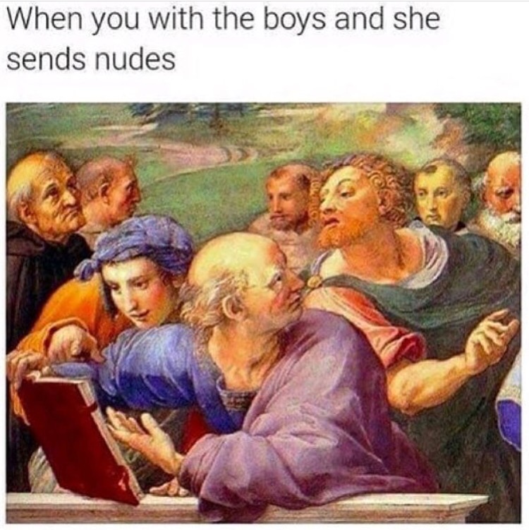 medieval reactions - When you with the boys and she sends nudes