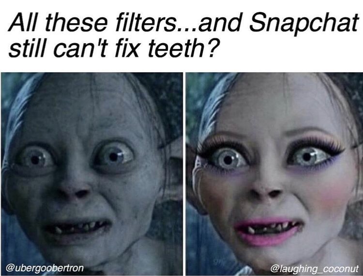 make up funny - All these filters...and Snapchat still can't fix teeth?
