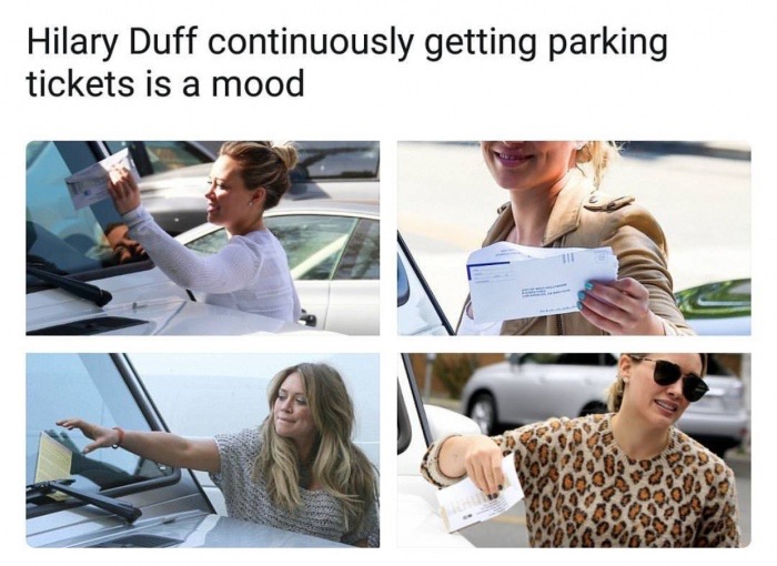trending - hilary duff memes - Hilary Duff continuously getting parking tickets is a mood