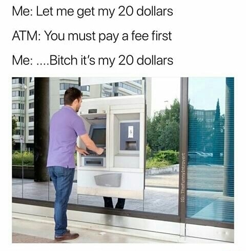 Sunday meme about having to pay to get your own money
