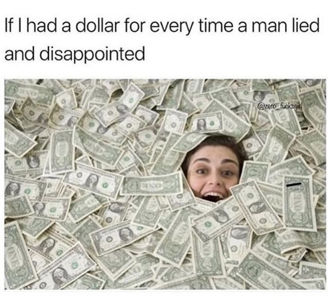 no nut november - people on pile of money - If I had a dollar for every time a man lied and disappointed 7