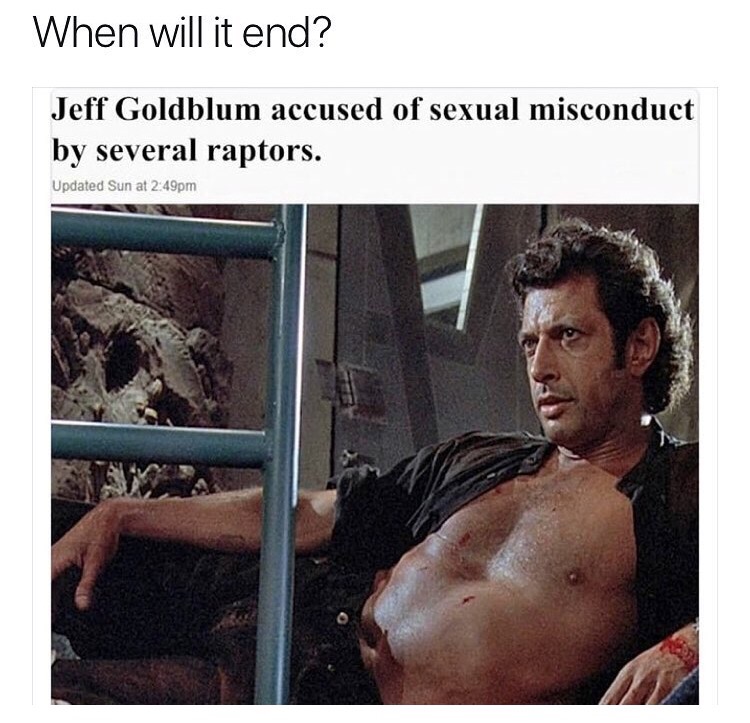 no nut november - jeff goldblum jurassic park - When will it end? Jeff Goldblum accused of sexual misconduct by several raptors. Updated Sun at pm