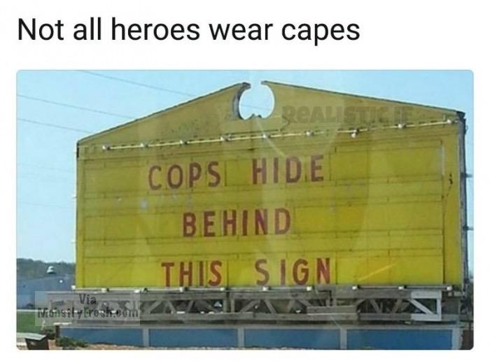 funny helping people - Not all heroes wear capes Copsi Hide Behind This Signi Highsil troske 2016. Za