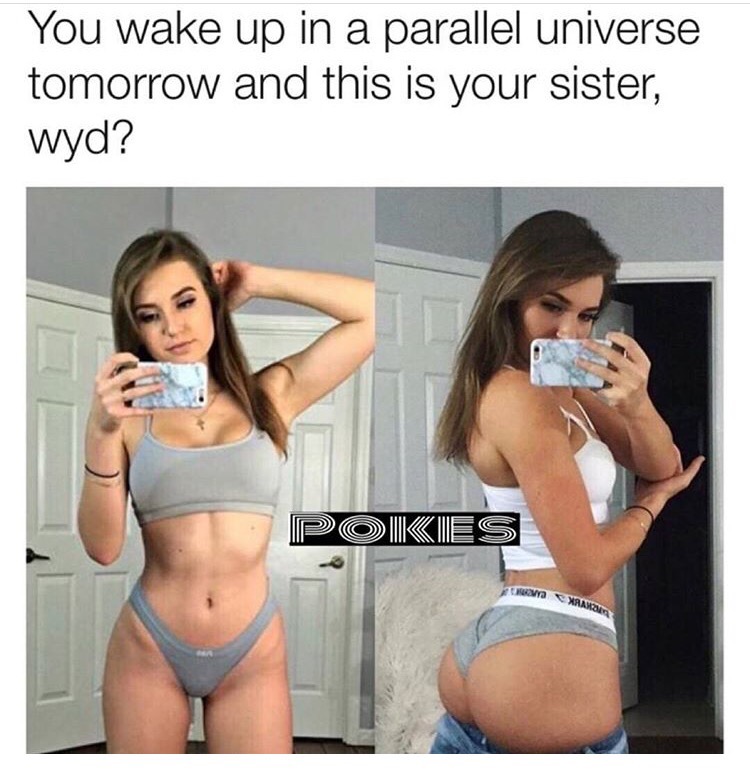 active undergarment - You wake up in a parallel universe tomorrow and this is your sister, wyd? O Pokes a Wanie
