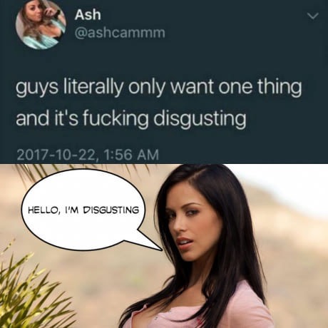 guys literally only want one thing original - Ash guys literally only want one thing and it's fucking disgusting , Hello, I'M Disgusting