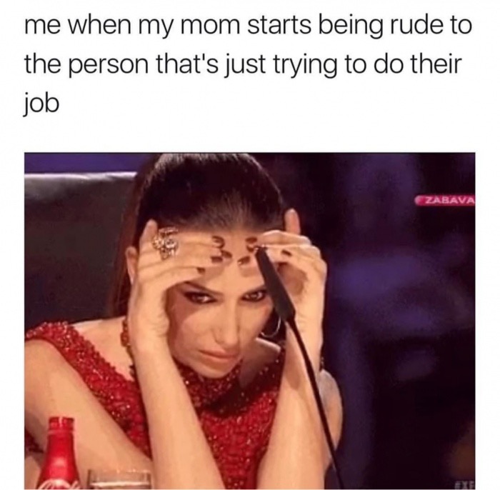 embarrassed woman meme - me when my mom starts being rude to the person that's just trying to do their job Zabava