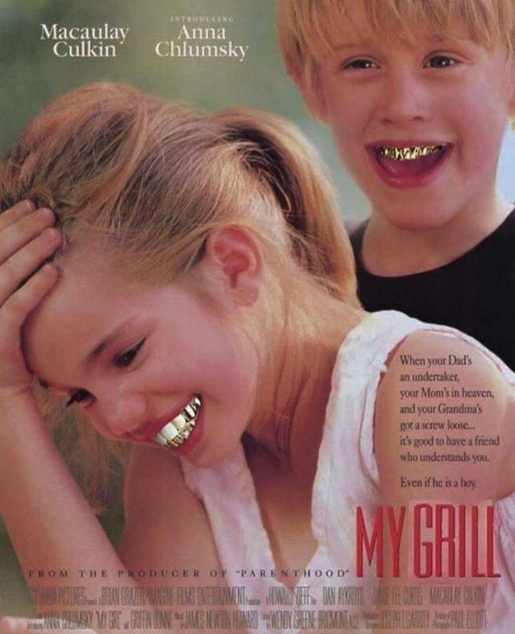 my girl the movie - Macaulay Culkin Anna Chlumsky When your Dad's an undertaker, your Mom's in heaven, and your Grandma's got a screw loose. it's good to have a friend who understands you. Even if he is a boy From The Producer Of "Parenthood L E S. A Care