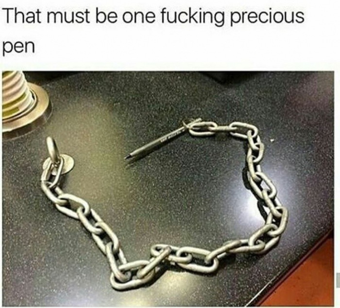 pen chain - That must be one fucking precious pen