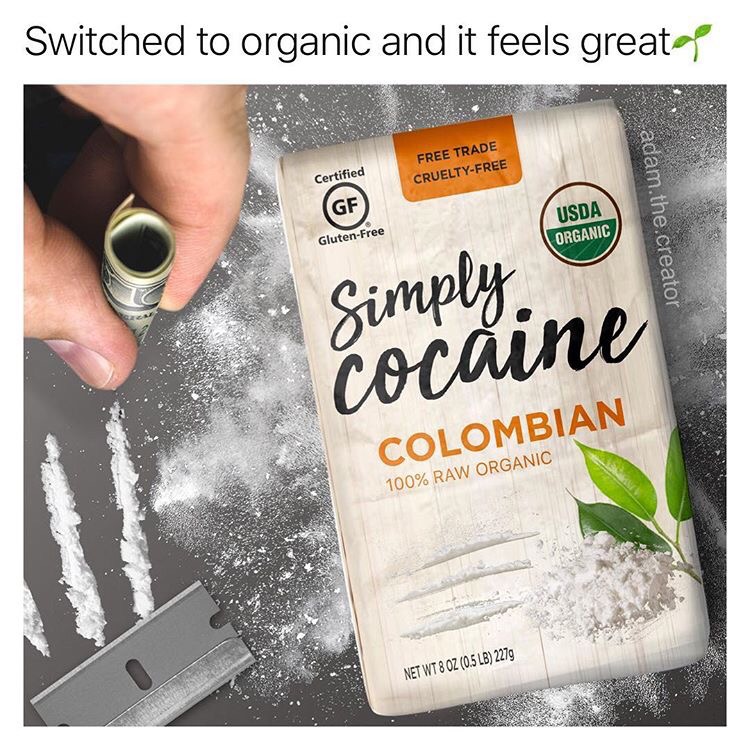 simply cocaine - Switched to organic and it feels greata Free Trade CrueltyFree Certified Usda adam.the.creator GlutenFree Organic Simply cocaine Colombian 100% Raw Organic Net Wt 8 Oz 0.5 Lb 2279