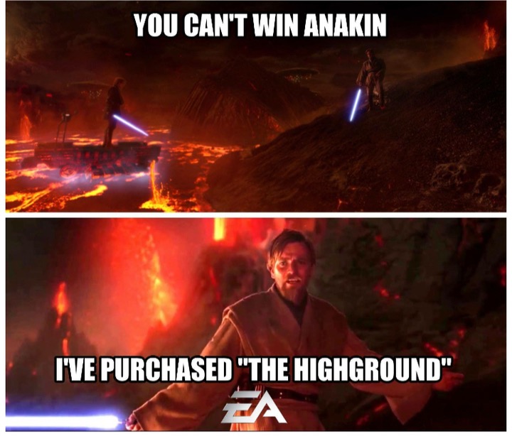 ea star wars meme - You Can'T Win Anakin I'Ve Purchased "The Highground"