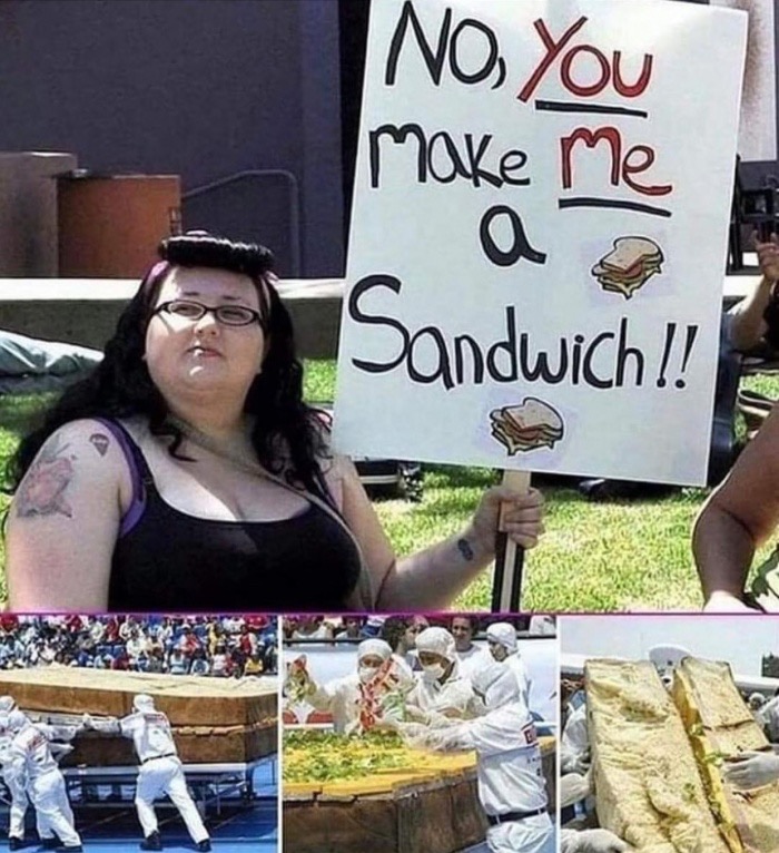 you make me a sandwich - No make me Sandwich !!