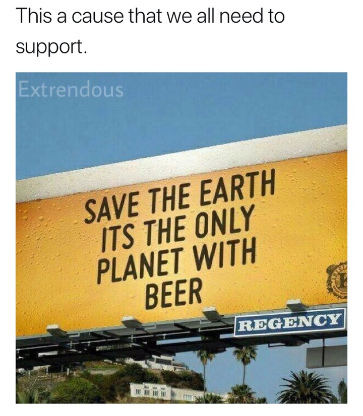 save the earth it's the only planet - This a cause that we all need to support. Extrendous Save The Earth Its The Only Planet With Beer Regency