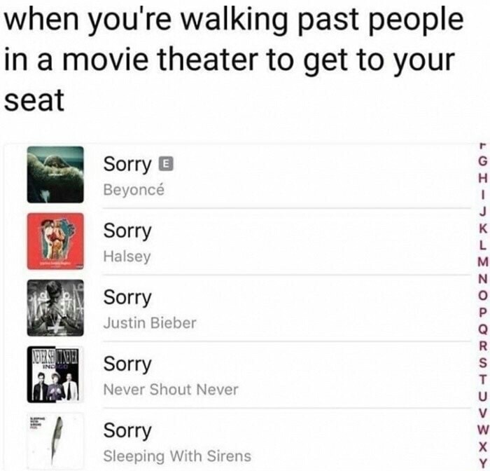 halsey funny tweets - when you're walking past people in a movie theater to get to your seat Sorry E Beyonc Sorry Halsey Sorry Justin Bieber LoiYezoom>3> Quese Tale Sorry . Never Shout Never Sorry Sleeping With Sirens