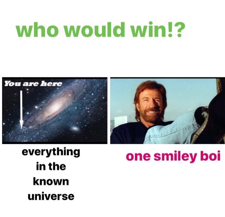 memes - andromeda galaxy - who would win!? You are here one smiley boi everything in the known universe