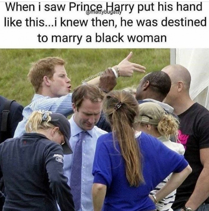 meme stream - zara phillips and prince harry - When i saw Prince Harry put his hand this... i knew then, he was destined to marry a black woman mattybugatty