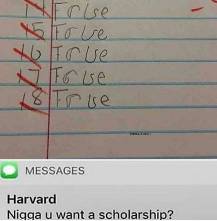 meme stream - nigga you want a scholarship - Erse Nove X6 True x Foue 18 True Onogaleshigh Messages Harvard Nigga u want a scholarship?