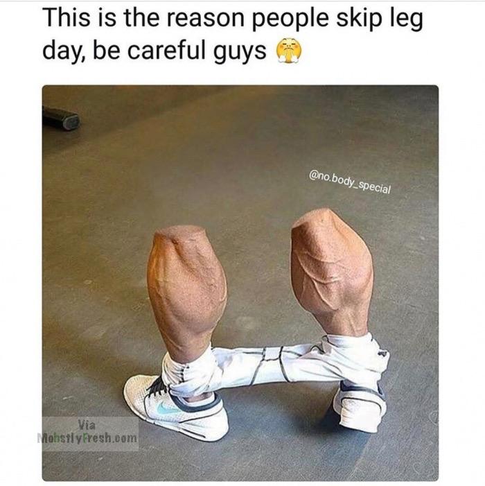 meme stream - dank gym memes - This is the reason people skip leg day, be careful guys .body_special Mohstly Fresh.com