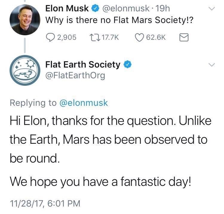 meme stream - angle - Elon Musk 19h Why is there no Flat Mars Society!? 2, Flat Earth Society Hi Elon, thanks for the question. Un the Earth, Mars has been observed to be round. We hope you have a fantastic day! 112817,