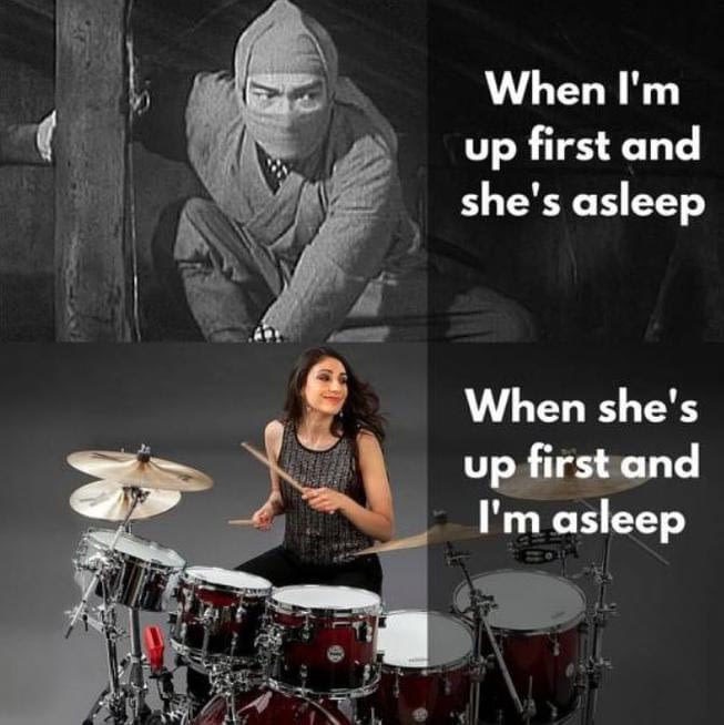 memes  - slam memes - When I'm up first and she's asleep When she's up first and I'm asleep