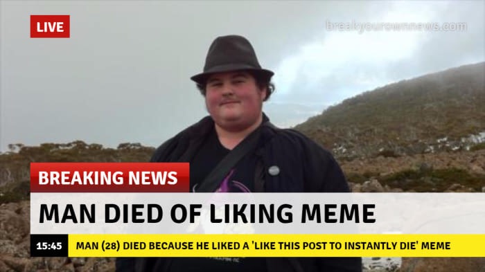 memes  - breaking news meme - Live Breaking News Man Died Of Liking Meme Man 28 Died Because He d A ' This Post To Instantly Die' Meme