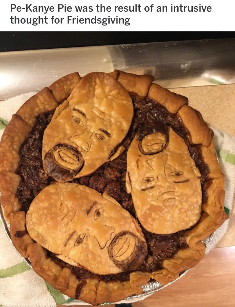 memes - pasty - PeKanye Pie was the result of an intrusive thought for Friendsgiving