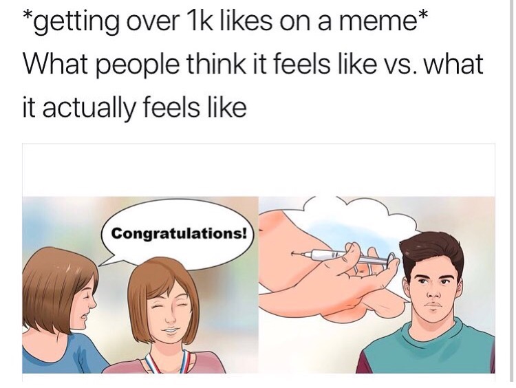memes - cartoon - getting over 1k on a meme What people think it feels vs. what it actually feels Congratulations!