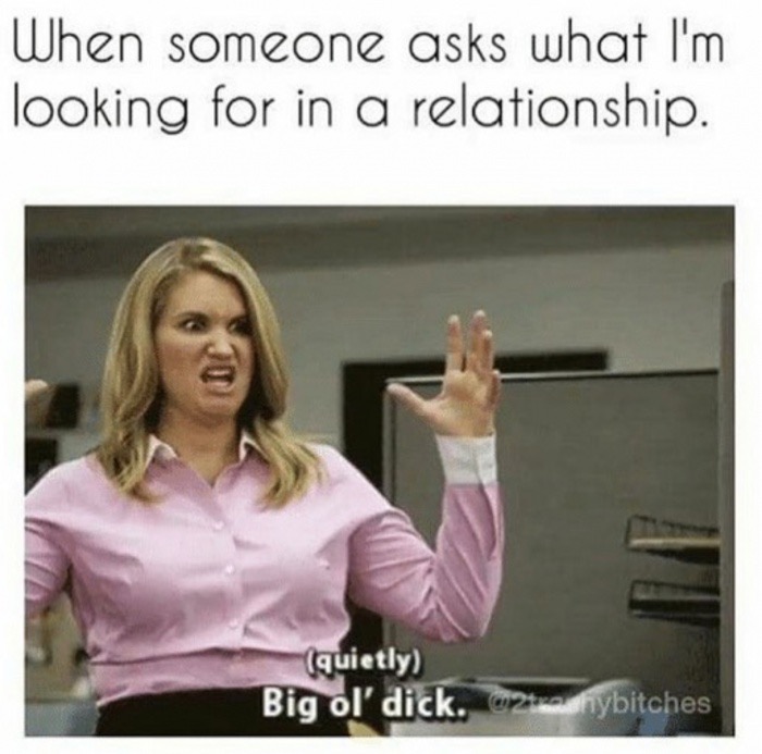 Dank meme of woman saying what she really wants from a relationship.