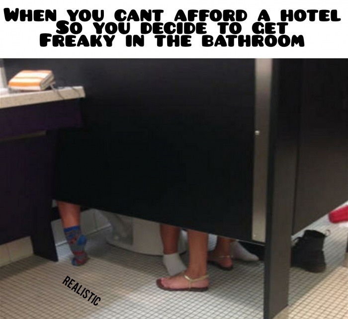 dank meme floor - When You Cant Afford A Hotel _SO You Decide To Cet Freaky In The Bathroom Realistic
