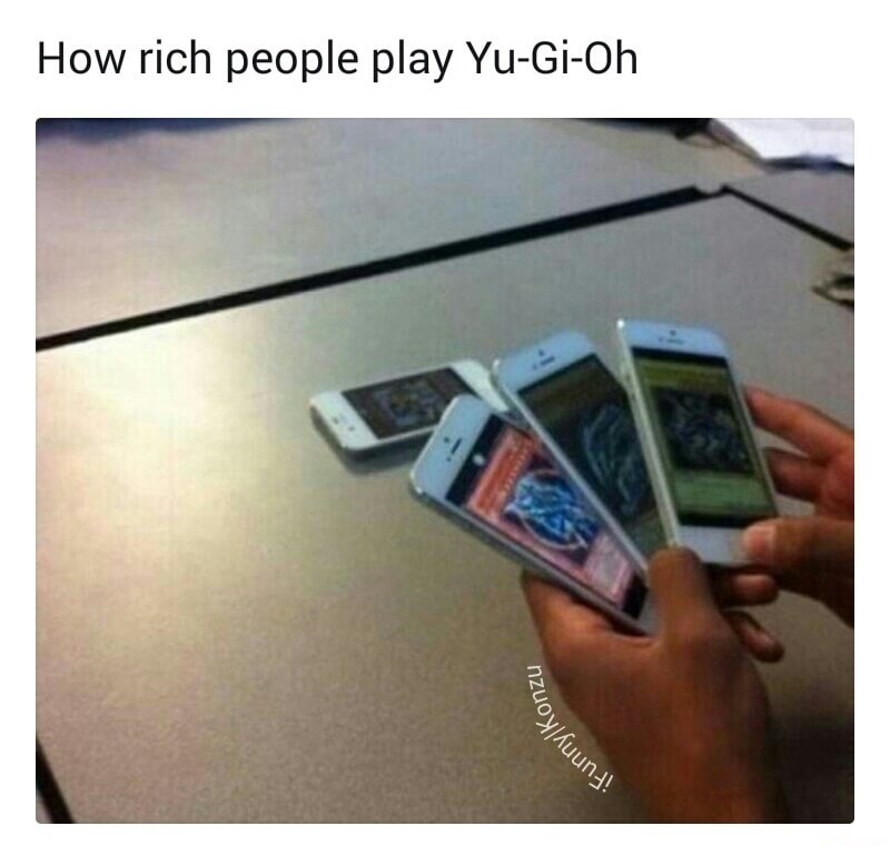 dank meme 3017 meme - How rich people play YuGiOh Konzu iFunnykon