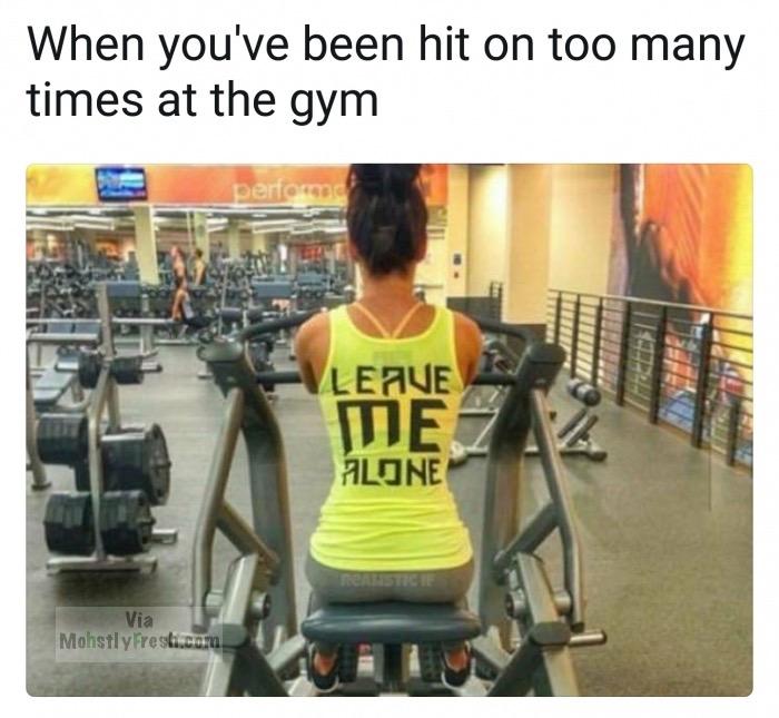 dank meme gym dank meme - When you've been hit on too many times at the gym pero Leave Me Alone Via Mohstly Fresti.com