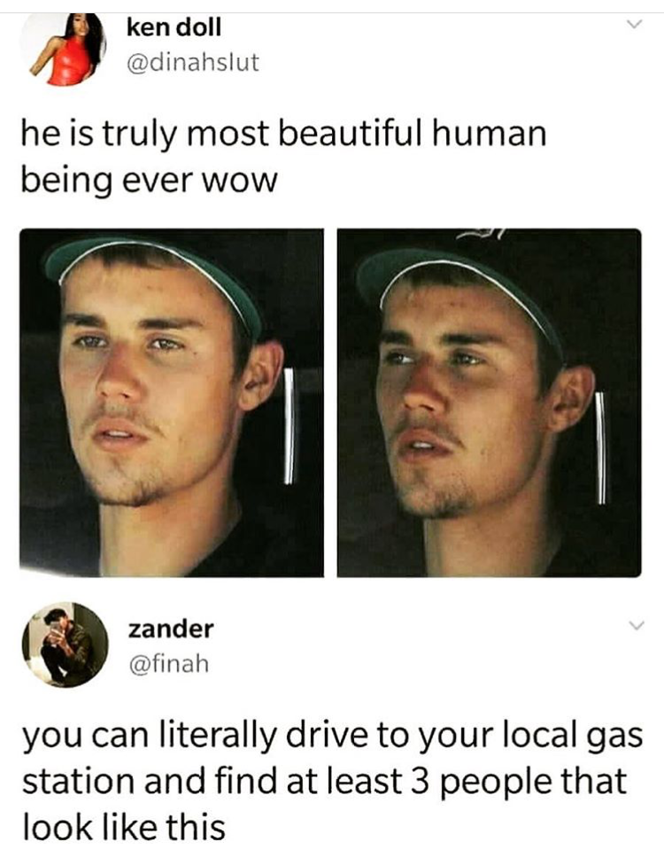 memes - he is truly most beautiful human being ever wow - ken doll he is truly most beautiful human being ever wow zander you can literally drive to your local gas station and find at least 3 people that look this