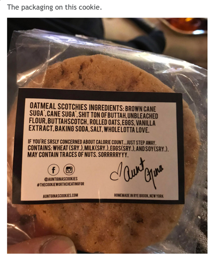 memes - Oatmeal - The packaging on this cookie. Oatmeal Scotchies Ingredients Brown Cane Suga.Cane Suga, Shit Ton Of Buttah, Unbleached Flour,Buttahscotch, Rolled Oats. Eggs, Vanilla Extract.Baking Soda, Salt, Whole Lotta Love. If You'Re Srsly Concerned A