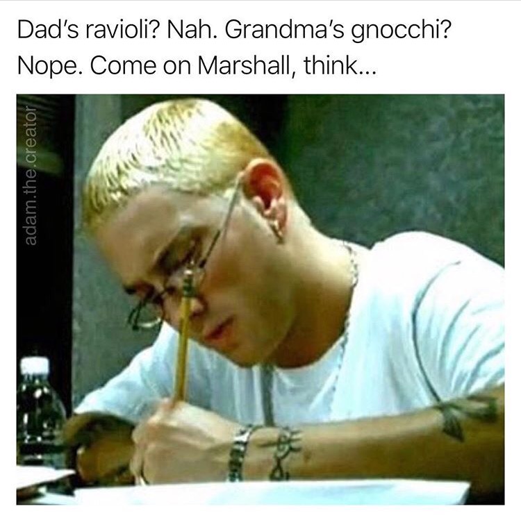 eminem meme moms spaghetti - Dad's ravioli? Nah. Grandma's gnocchi? Nope. Come on Marshall, think... adam.the.creator