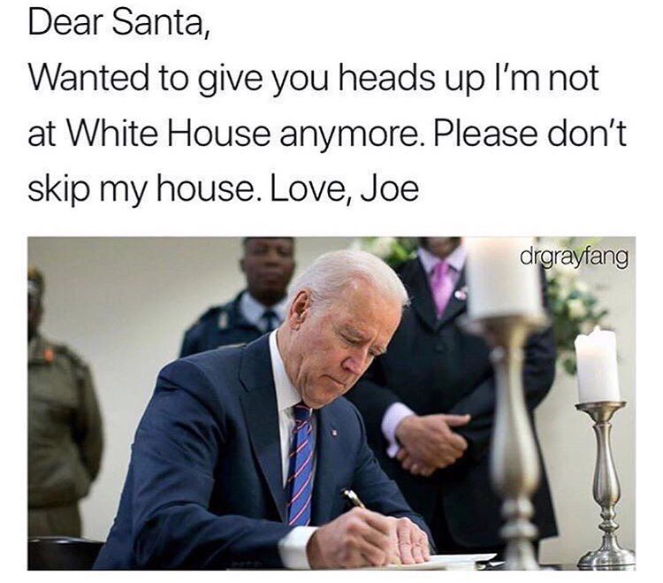 joe biden signing - Dear Santa, Wanted to give you heads up I'm not at White House anymore. Please don't skip my house. Love, Joe drgrayfang