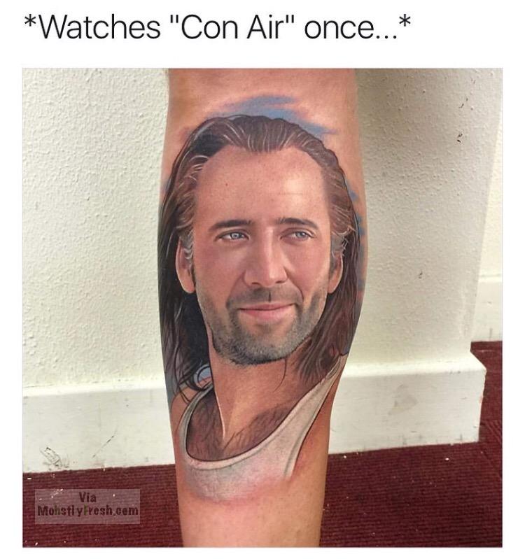 nicolas cage tattoo - Watches "Con Air" once... 1 Via Mohstly fresh.com