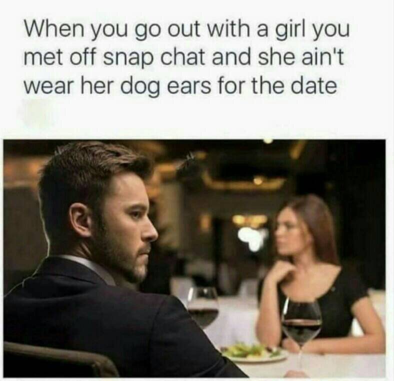 funny disappointment memes - When you go out with a girl you met off snap chat and she ain't wear her dog ears for the date