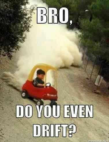 drifting funny - Bro, Do You Even Drift?