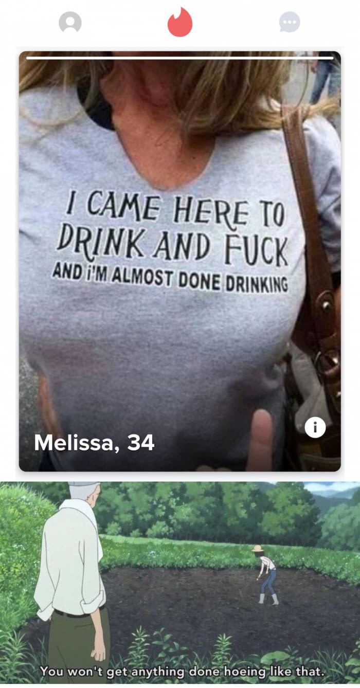 dank meme you won t get anything done hoeing like that - I Came Here To Drink And Fuck And I'M Almost Done Drinking Melissa, 34 You won't get anything done hoeing that. Ng