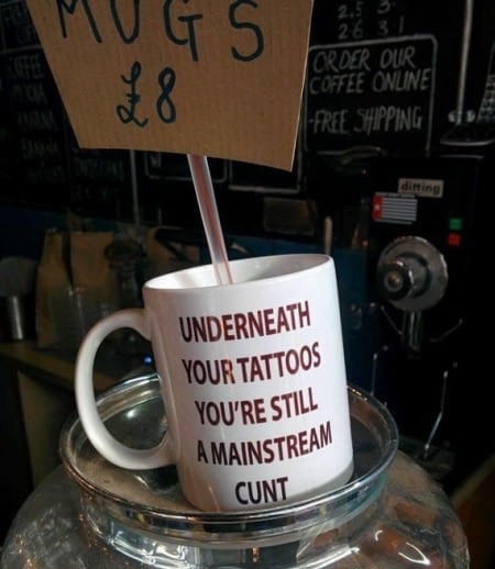 dank meme mainstream cunt tattoos - Mugs 26 3 Order Our Coffee Online Free Shipping diting Underneath Your Tattoos You'Re Still A Mainstream Cunt