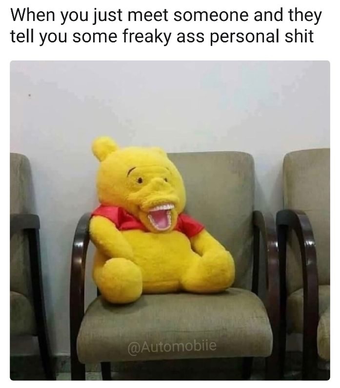 winnie the pooh fail - When you just meet someone and they tell you some freaky ass personal shit