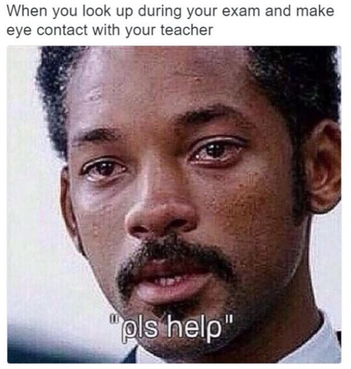 fresh meme about when teacher exam meme - When you look up during your exam and make eye contact with your teacher "pls help"
