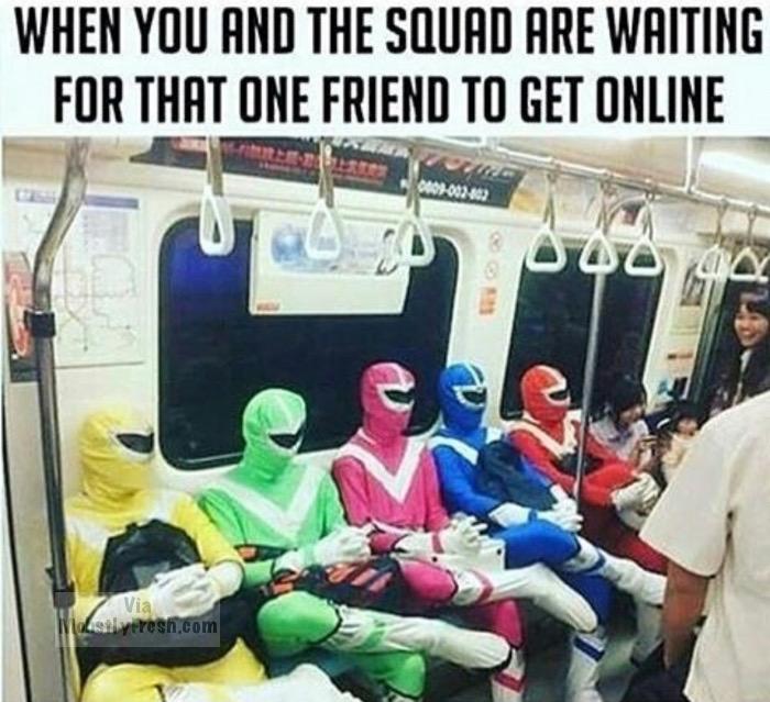 fresh meme about when power rangers fun - When You And The Squad Are Waiting For That One Friend To Get Online ud sil yeresn.com