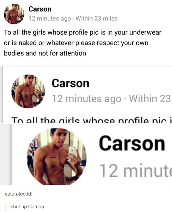 fresh meme about when body positive fail - Carson 12 minutes ago. Within 23 miles To all the girls whose profile pic is in your underwear or is naked or whatever please respect your own bodies and not for attention Carson 12 minutes ago Within 23 | To all