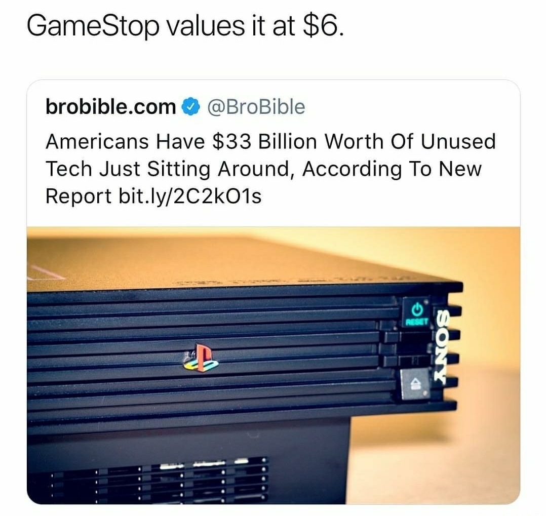 americans have $33 million worth of unused tech just sitting around - GameStop values it at $6. brobible.com Americans Have $33 Billion Worth Of Unused Tech Just Sitting Around, According To New Report bit.ly01s