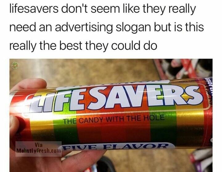 soft drink - lifesavers don't seem they really need an advertising slogan but is this really the best they could do 12 Ttfesavers The Candy With The Hole Via Mohstly Fresh.com